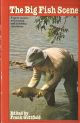THE BIG FISH SCENE: EXPERT REPORTS ON LOCATING AND CATCHING SPECIMENS. Edited by Frank Guttfield. Paperback issue.