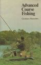 ADVANCED COARSE FISHING. By Graham Marsden. With a foreword by Peter Stone.