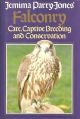 JEMIMA PARRY-JONES' FALCONRY: CARE, CAPTIVE BREEDING and CONSERVATION.