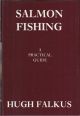 SALMON FISHING: A PRACTICAL GUIDE. By Hugh Falkus. Reprint.