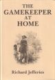 THE GAMEKEEPER AT HOME: SKETCHES OF NATURAL HISTORY AND RURAL LIFE. By Richard Jefferies.