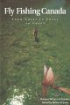 FLY FISHING CANADA: FROM COAST TO COAST TO COAST. Robert H. Jones, editor.
