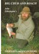 BIG CHUB AND ROACH: JOHN ETHERINGTON'S THOUGHTS AND ENCOUNTERS. By John Etherington.