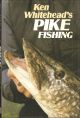KEN WHITEHEAD'S PIKE FISHING. By Ken Whitehead.
