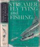 STREAMER FLY TYING AND FISHING. By Joseph D. Bates, Jr. Line drawings by Milton C. Weiler.