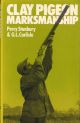 CLAY PIGEON MARKSMANSHIP. By Percy Stanbury and G.L. Carlisle.