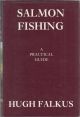 SALMON FISHING: A PRACTICAL GUIDE. By Hugh Falkus. Reprint.