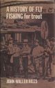 A HISTORY OF FLY FISHING FOR TROUT. By John Waller Hills. Shurlock edition.
