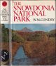 THE SNOWDONIA NATIONAL PARK. By William Condry. New Naturalist No. 47.