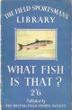 WHAT FISH IS THAT? AN ILLUSTRATED GUIDE TO THE FRESHWATER FISH OF ENGLAND, SCOTLAND AND WALES. Compiled by Michael Shephard.