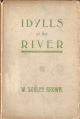 IDYLLS OF THE RIVER. By W. Sorley Brown.