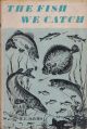 THE FISH WE CATCH: IDENTIFICATION - HABITAT - LURES. Written and illustrated by W.E. Davies.
