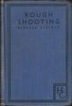 ROUGH SHOOTING: FOR THE MAN OF MODERATE MEANS; WITH SOME NOTES ON GAME PRESERVATION AND VERMIN EXTERMINATION. By Richard Clapham.