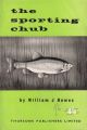 THE SPORTING CHUB. By William J. Howes.