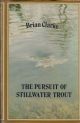 THE PURSUIT OF STILLWATER TROUT. By Brian Clarke.