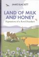 LAND OF MILK AND HONEY: Digressions of a rural dissident. By Jamie Blackett.