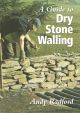 A GUIDE TO DRY STONE WALLING. By Andy Radford.