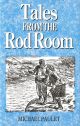 TALES FROM THE ROD ROOM. By Michael Paulet.