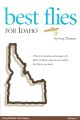 BEST FLIES FOR IDAHO. By Greg Thomas.