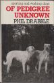 OF PEDIGREE UNKNOWN. By Phil Drabble.