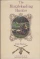THE MUZZLELOADING HUNTER: BEING A COMPLETE GUIDE FOR THE BLACK POWDER SPORTSMAN. By Rick Hacker.
