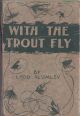 WITH THE TROUT FLY. By Ladd Plumley.