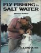 FLY FISHING IN SALT WATER. By Lefty Kreh.