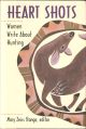HEART SHOTS: WOMEN WRITE ABOUT HUNTING. Mary Steiss Stange, Editor.