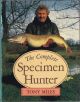 THE COMPLETE SPECIMEN HUNTER. By Tony Miles.