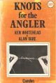KNOTS FOR THE ANGLER: A MODERN GUIDE TO TACKLE TYING.