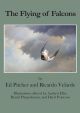 THE FLYING OF FALCONS: A CONTEMPORARY APPROACH TO FALCON MANAGEMENT. By Ed Pitcher and Ricardo Velarde.
