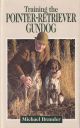 TRAINING THE POINTER-RETRIEVER GUNDOG. By Michael Brander.