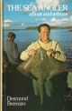 THE SEA ANGLER: AFLOAT AND ASHORE. By Desmond Brennan.