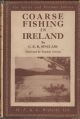 COARSE FISHING IN IRELAND. By C.E.R. Sinclair, M.A. The Sports and Pastimes Library.