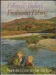 FALKUS and BULLER'S FRESHWATER FISHING. A book of tackles and techniques, with some notes on various fish, fish recipes, fishing safety and sundry other matters. By Fred Buller and Hugh Falkus. First edition.