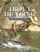 TROUT HUNTING: THE PURSUIT OF HAPPINESS. By Bob Wyatt.