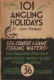 101 ANGLING HOLIDAYS: SEA, COARSE and GAME FISHING WATERS FULLY DESCRIBED and ILLUSTRATED. By John Norman.