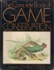 THE COMPLETE BOOK OF GAME CONSERVATION. Edited by Charles Coles.