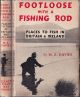 FOOTLOOSE WITH A FISHING ROD: PLACES TO FISH IN BRITAIN AND IRELAND. Written and illustrated by W.E. Davies.