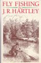 FLY FISHING BY J.R. HARTLEY: MEMORIES OF ANGLING DAYS.