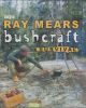 BUSHCRAFT SURVIVAL. By Ray Mears.