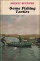 GAME FISHING TACTICS. By Sidney Spencer.