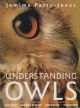 UNDERSTANDING OWLS: BIOLOGY, MANAGEMENT, BREEDING, TRAINING. By Jemima Parry-Jones.