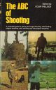 THE ABC OF SHOOTING: A COMPLETE GUIDE TO GAME AND ROUGH SHOOTING, PIGEON SHOOTING, WILDFOWLING, DEER-STALKING AND CLAY PIGEON SHOOTING. Edited by Colin Willock.