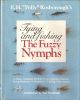TYING AND FISHING THE FUZZY NYMPHS. By E.H. 