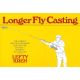 LONGER FLY CASTING. By Lefty Kreh.
