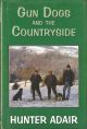 GUN DOGS AND THE COUNTRYSIDE. By Hunter Adair.