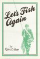 LET'S FISH AGAIN. By Robert C. Sharp.