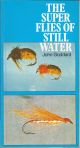 THE SUPER FLIES OF STILL WATER. By John Goddard.