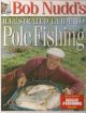BOB NUDD'S ILLUSTRATED GUIDE TO POLE FISHING. By Bob Nudd.